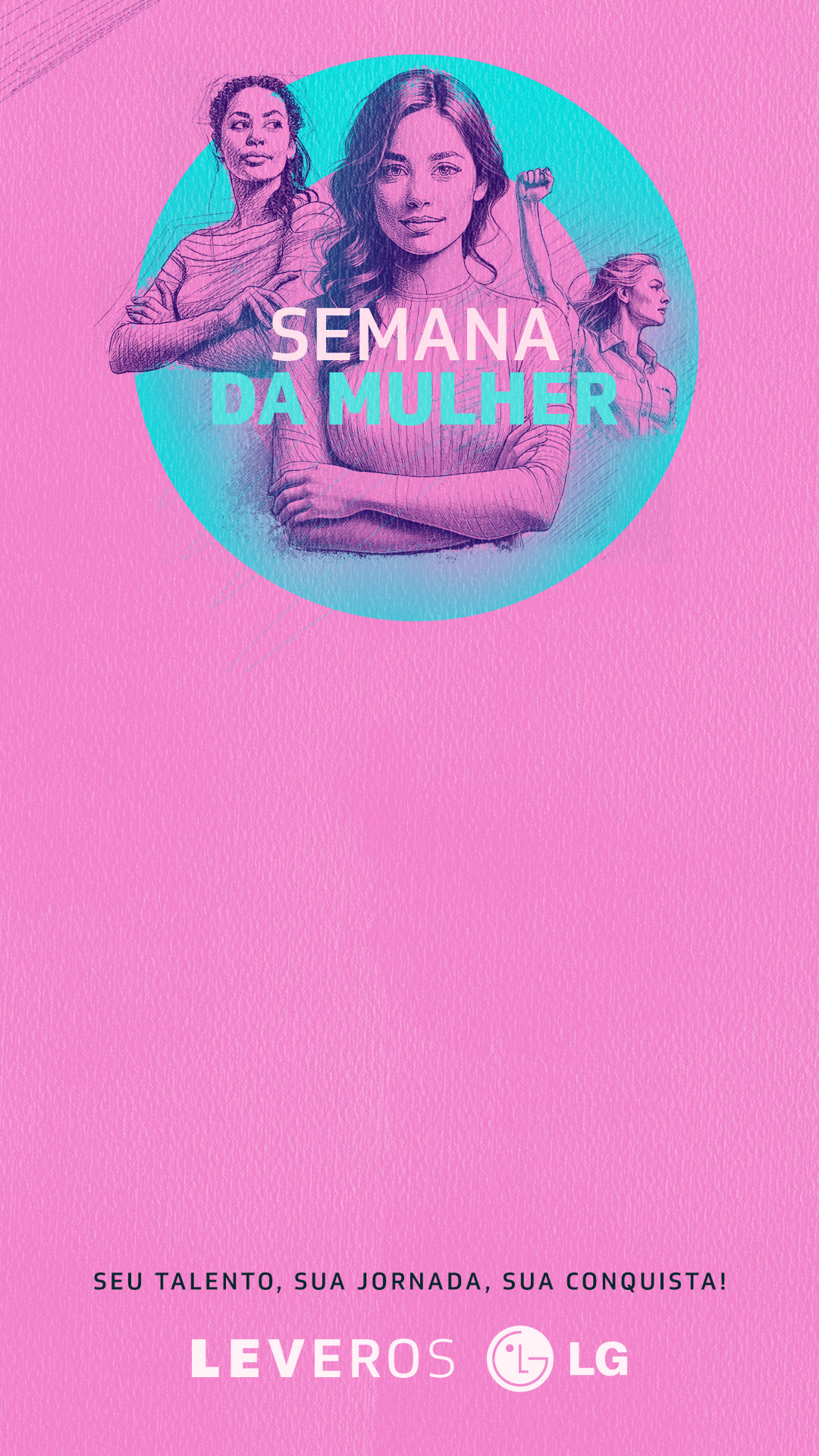 Semana da mulher - Seu talento, sua jornada, sua conquista!